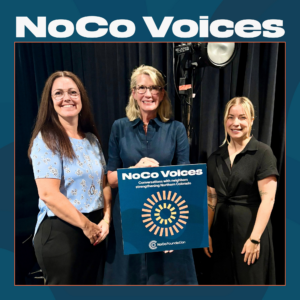 Noco Voices host Kristin Todd with guests Christina Taylor, CEO of NoCo Kids Thrive, and Heather O’Hayre, Director of Human Services for Larimer County.